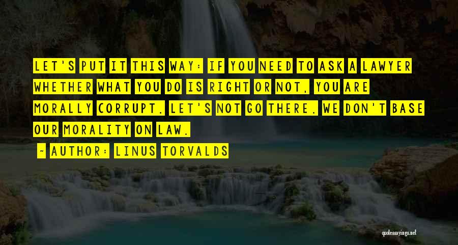 Morally Right Quotes By Linus Torvalds