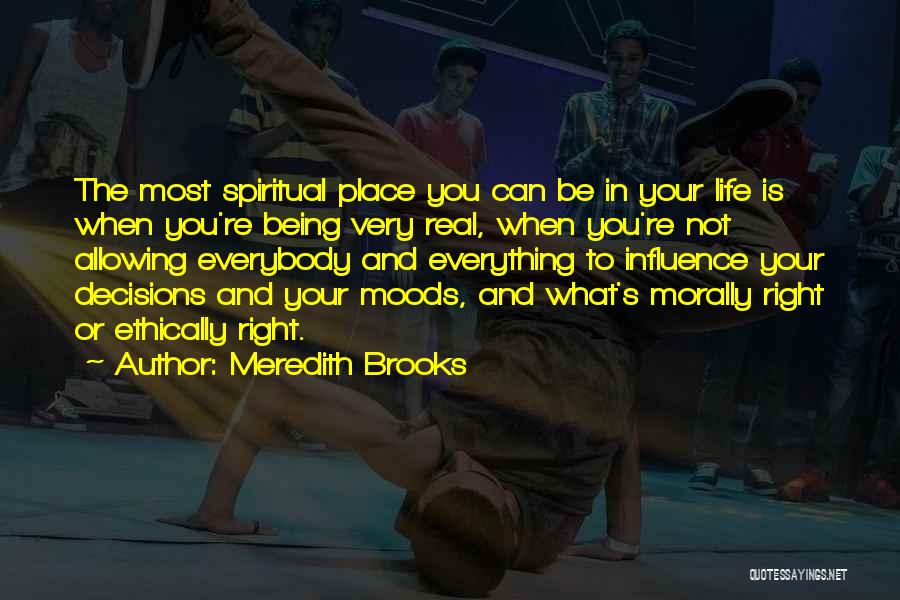 Morally Right Quotes By Meredith Brooks