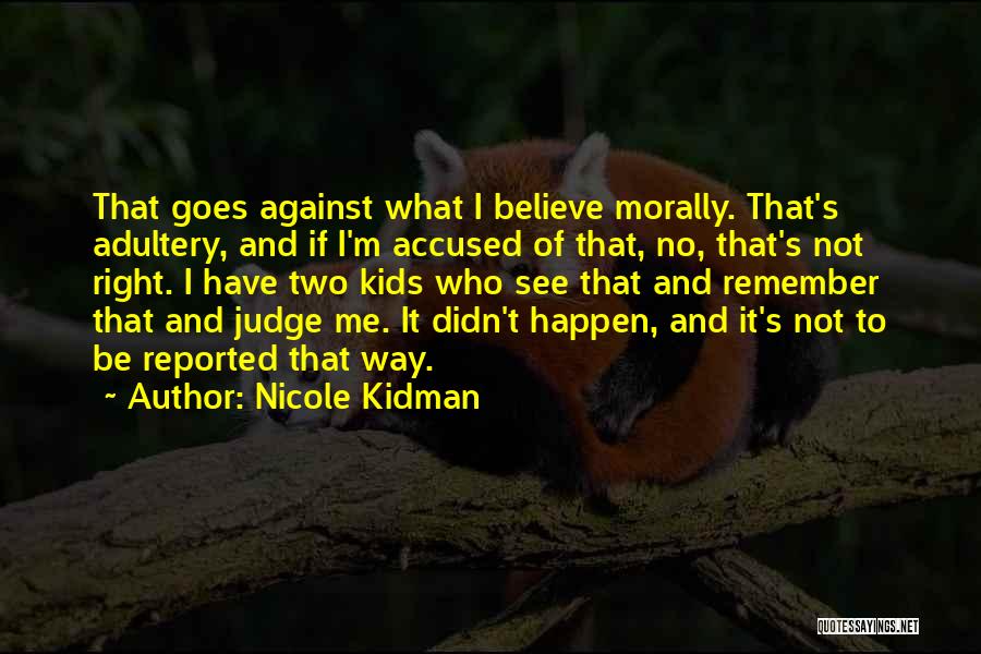 Morally Right Quotes By Nicole Kidman