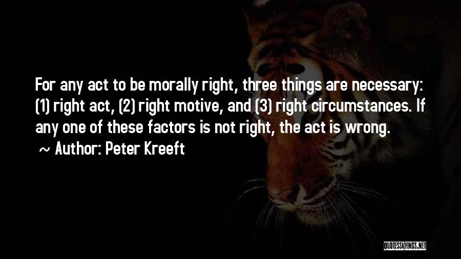 Morally Right Quotes By Peter Kreeft