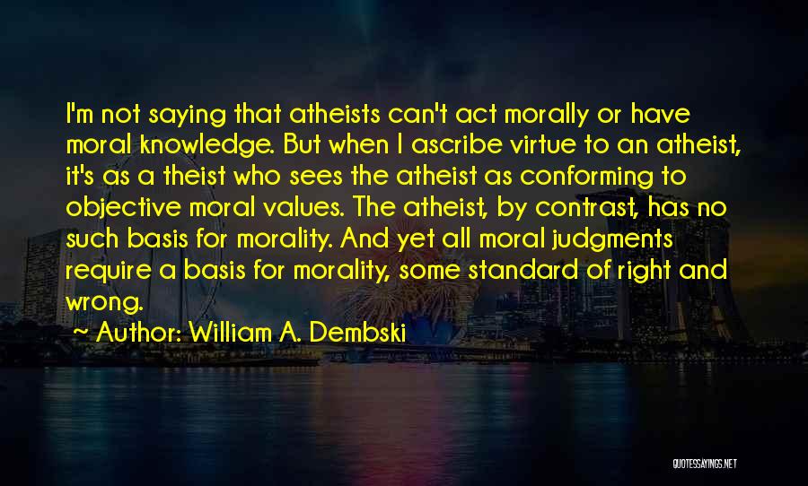 Morally Right Quotes By William A. Dembski