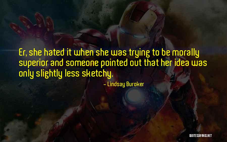 Morally Superior Quotes By Lindsay Buroker Morally Superior Quotes By Lindsay Buroker