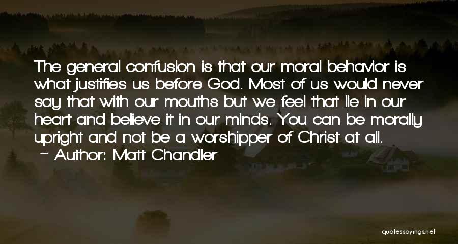 Morally Upright Quotes By Matt Chandler
