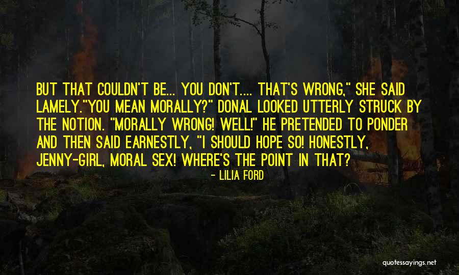 Morally Wrong Quotes By Lilia Ford