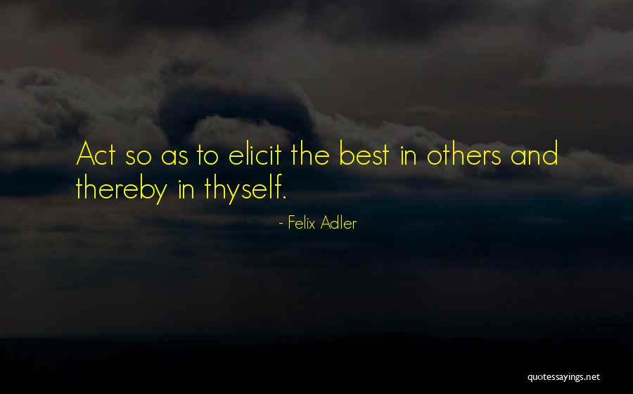 Morals And Ethics Quotes By Felix Adler Morals And Ethics Quotes By Felix Adler