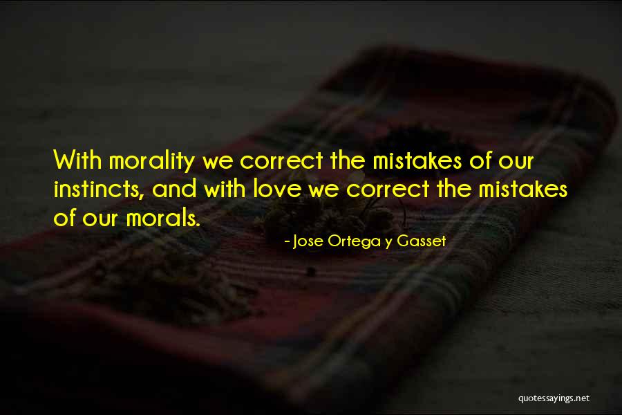 Morals And Love Quotes By Jose Ortega Y Gasset Morals And Love Quotes By Jose Ortega Y Gasset