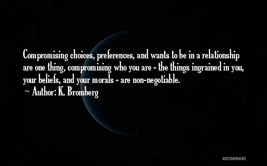 Morals And Love Quotes By K. Bromberg
