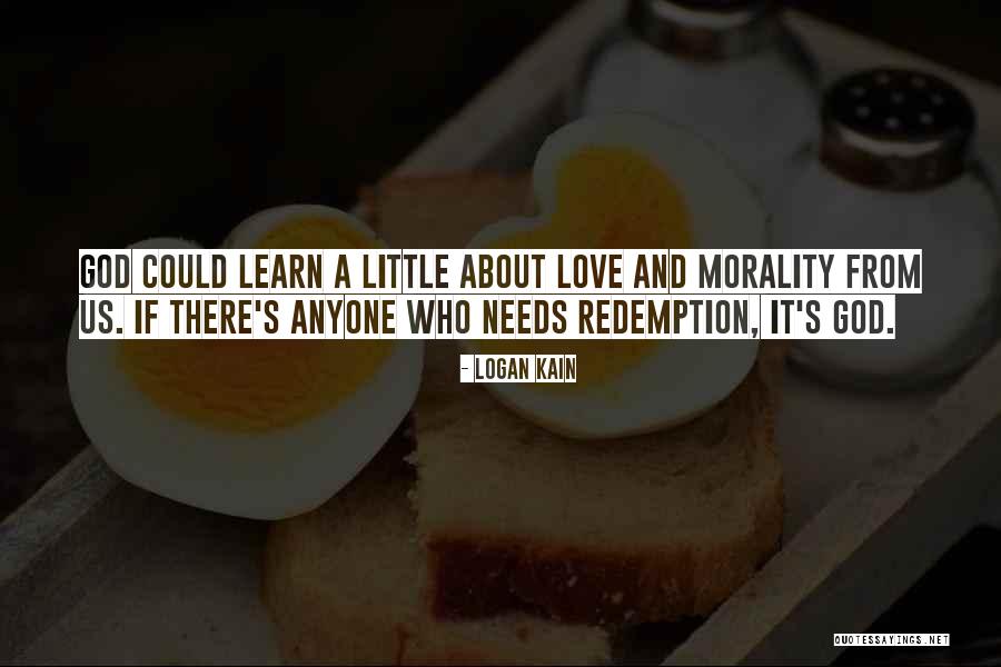 Morals And Love Quotes By Logan Kain Morals And Love Quotes By Logan Kain