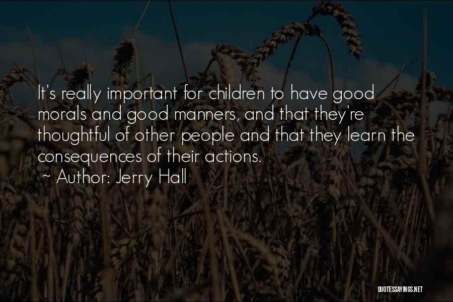 Morals And Manners Quotes By Jerry Hall