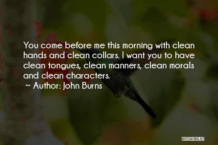 Morals And Manners Quotes By John Burns