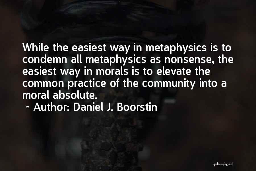 Morals Quotes By Daniel J. Boorstin