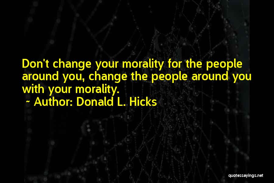 Morals Quotes By Donald L. Hicks