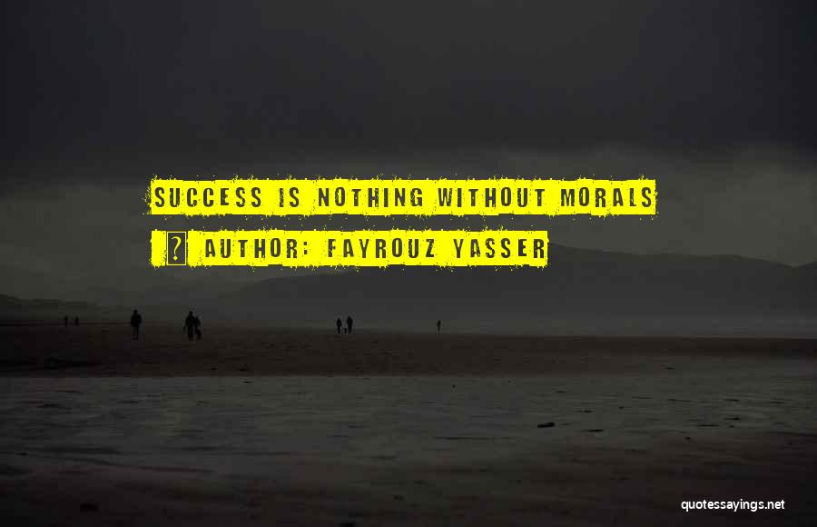 Morals Quotes By Fayrouz Yasser