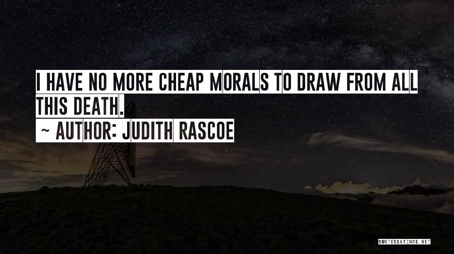 Morals Quotes By Judith Rascoe