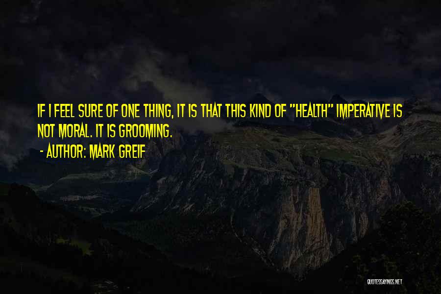 Morals Quotes By Mark Greif