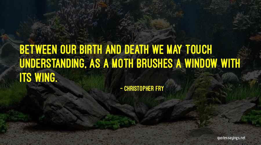 Morandell Quotes By Christopher Fry Morandell Quotes By Christopher Fry