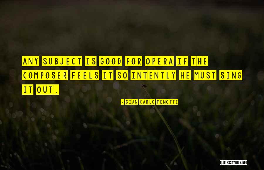 Moranr Quotes By Gian Carlo Menotti Moranr Quotes By Gian Carlo Menotti