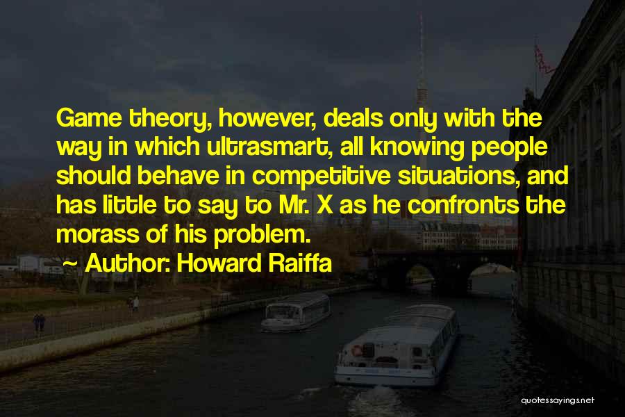 Morass Quotes By Howard Raiffa