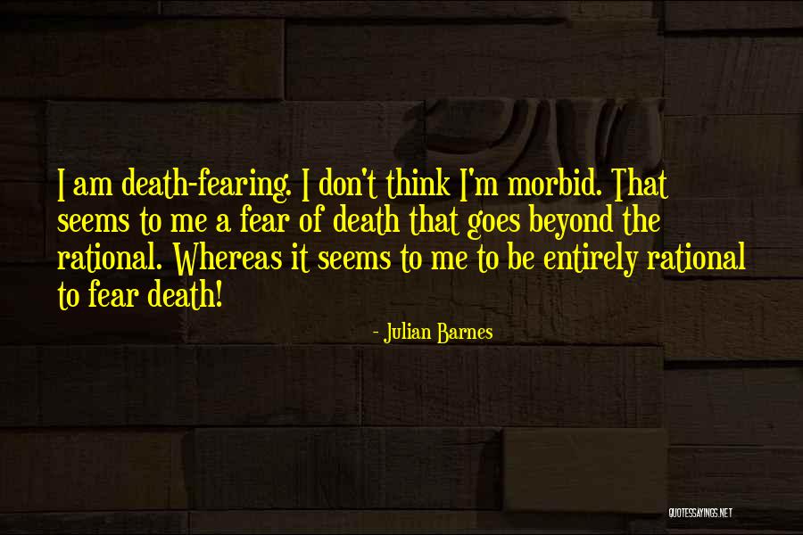 Morbid Death Quotes By Julian Barnes Morbid Death Quotes By Julian Barnes