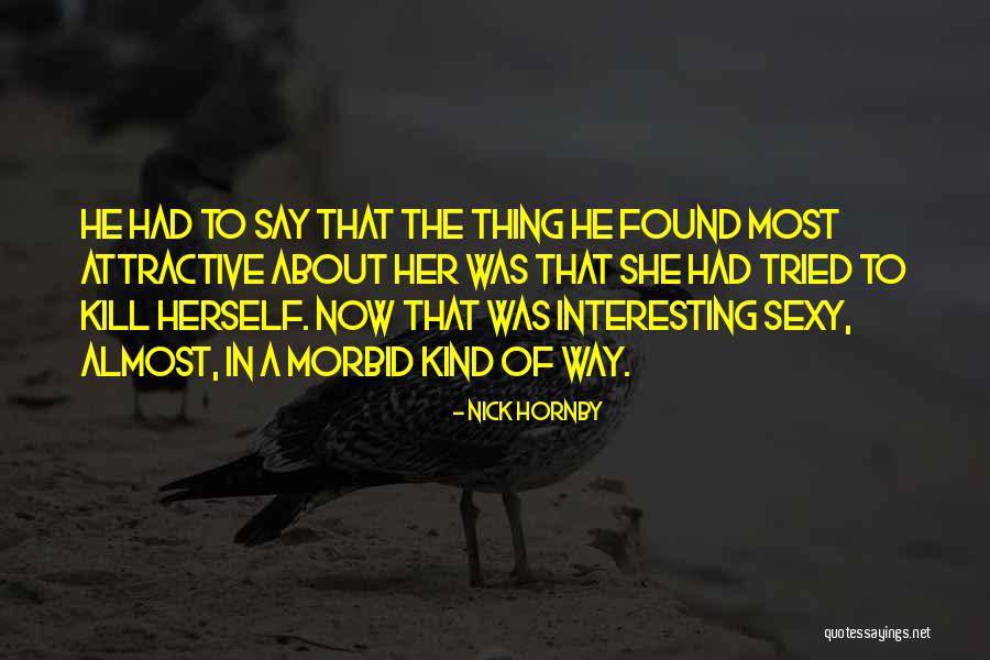 Morbid Humor Quotes By Nick Hornby Morbid Humor Quotes By Nick Hornby