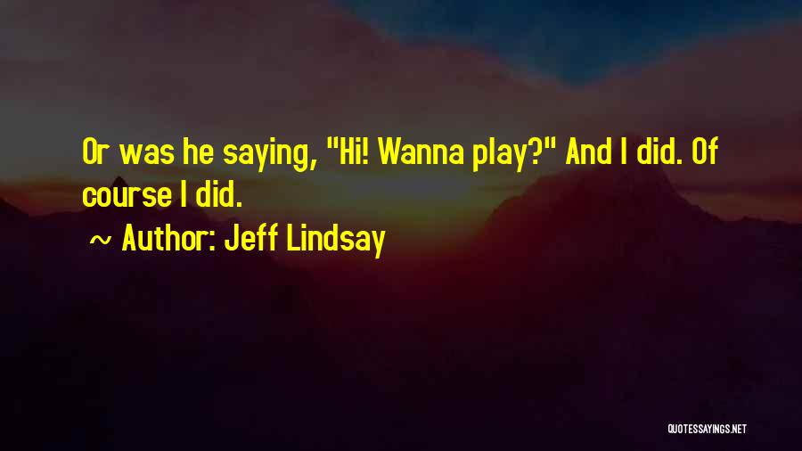 Morby Plants Quotes By Jeff Lindsay