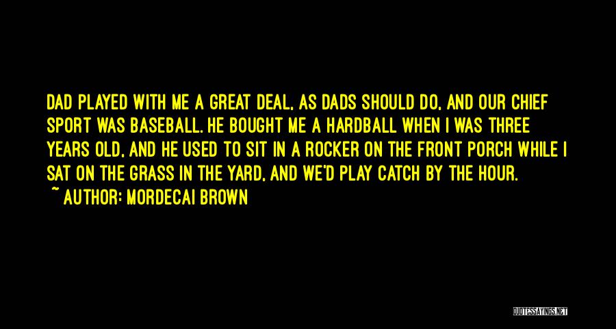 Mordecai Brown Quotes 1430487