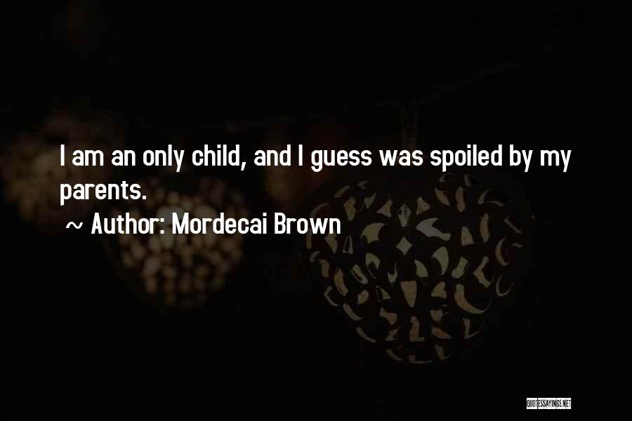 Mordecai Brown Quotes 870960