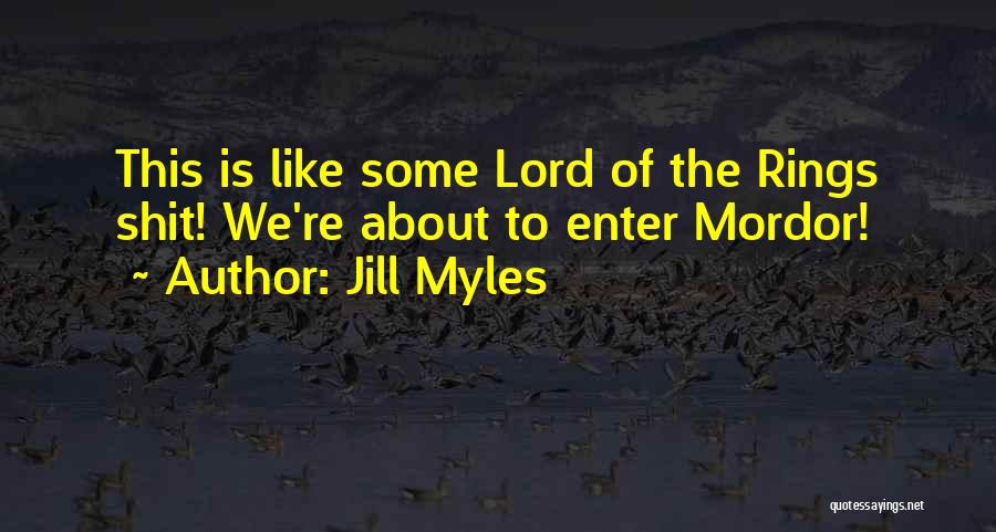 Mordor Lord Of The Rings Quotes By Jill Myles