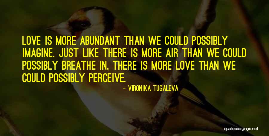 More Abundant Quotes By Vironika Tugaleva More Abundant Quotes By Vironika Tugaleva