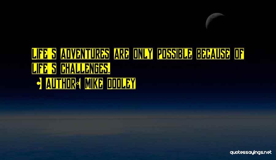 More Adventures To Come Quotes By Mike Dooley