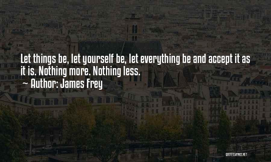 More And Less Quotes By James Frey