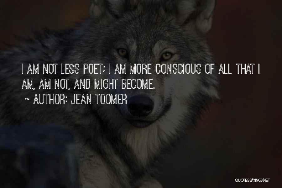 More And Less Quotes By Jean Toomer