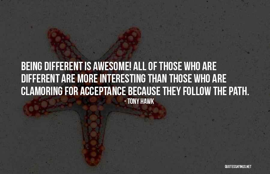 More Awesome Quotes By Tony Hawk More Awesome Quotes By Tony Hawk