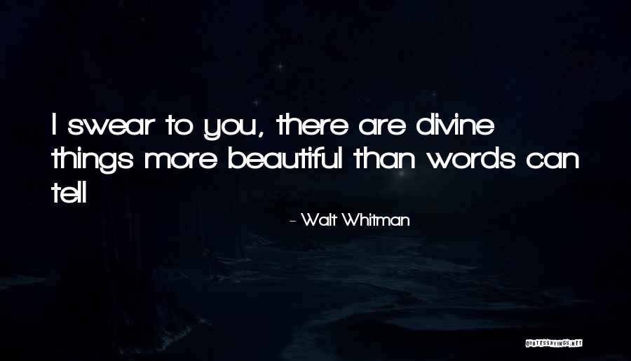 More Beautiful Than Quotes By Walt Whitman
