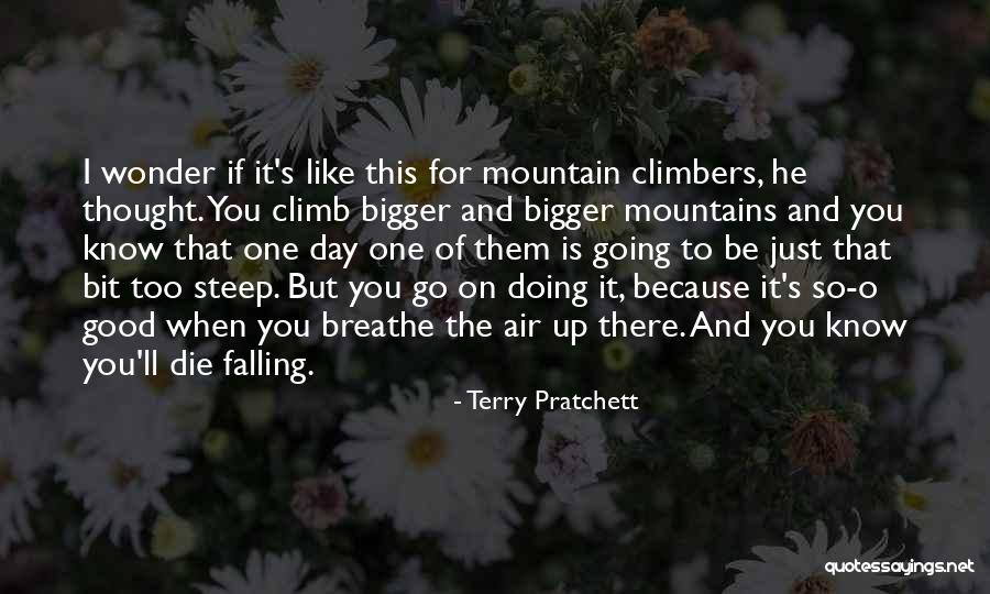 More Bigger Than Any Mountain Quotes By Terry Pratchett More Bigger Than Any Mountain Quotes By Terry Pratchett