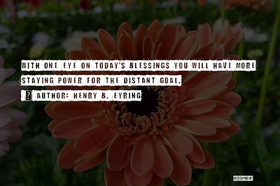 More Blessing Quotes By Henry B. Eyring