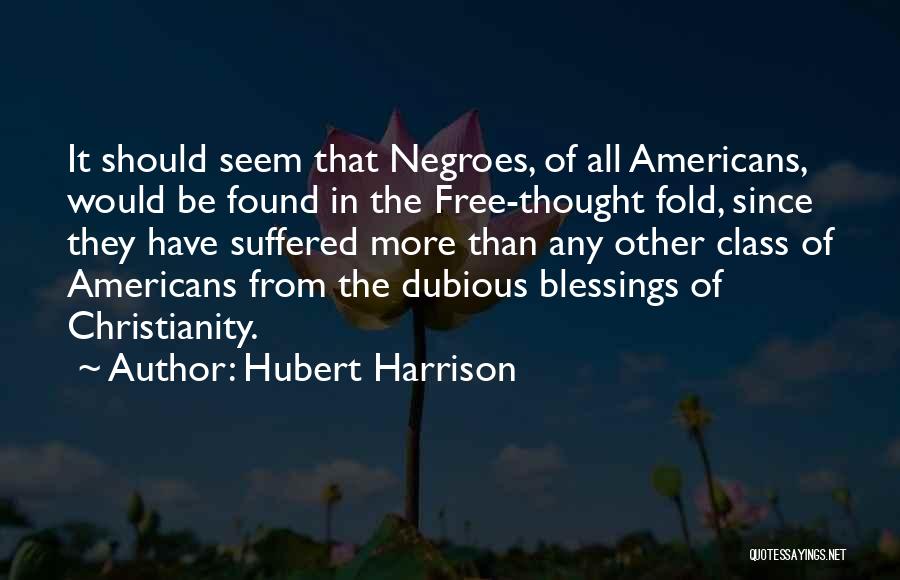 More Blessing Quotes By Hubert Harrison