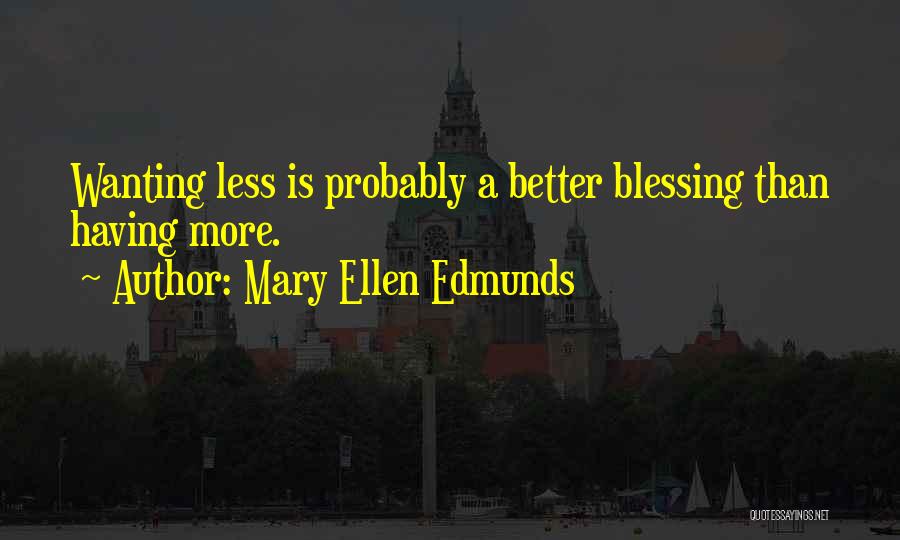 More Blessing Quotes By Mary Ellen Edmunds