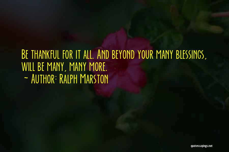 More Blessing Quotes By Ralph Marston