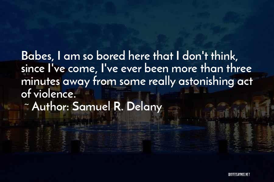 More Bored Than Quotes By Samuel R. Delany