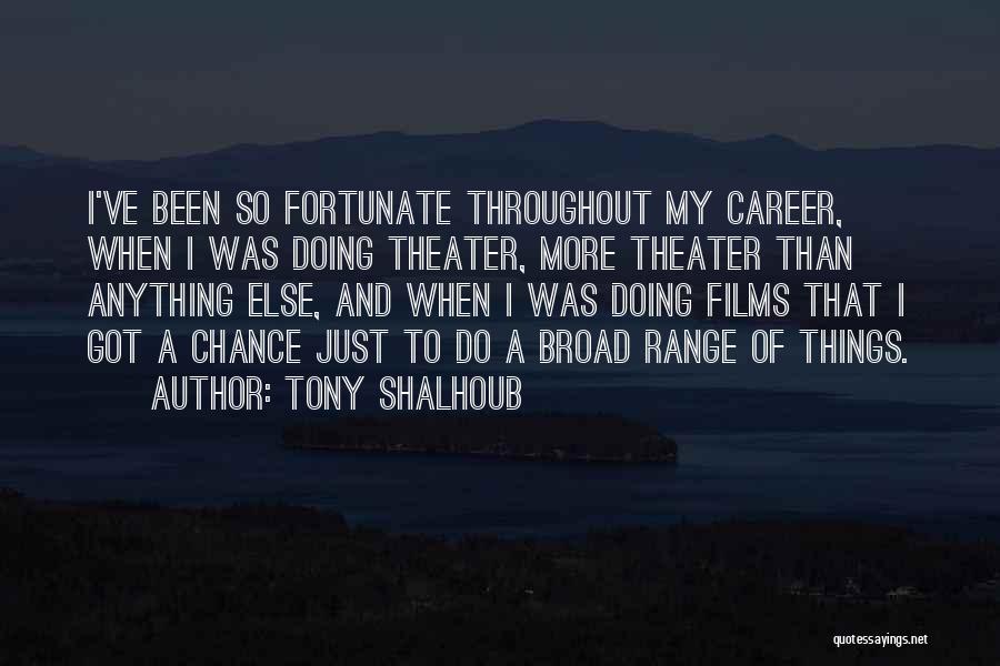 More Chance Of Quotes By Tony Shalhoub