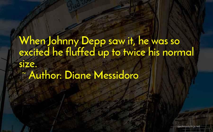 More Excited Than Funny Quotes By Diane Messidoro