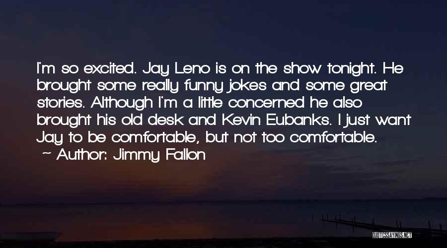 More Excited Than Funny Quotes By Jimmy Fallon