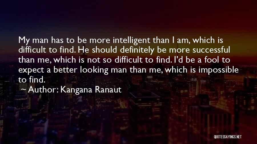 More Fool Me Quotes By Kangana Ranaut