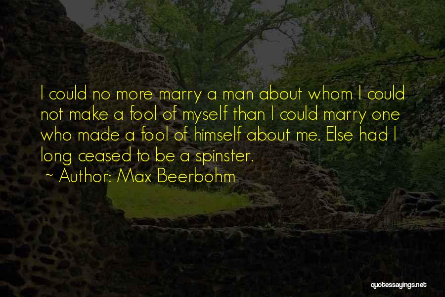 More Fool Me Quotes By Max Beerbohm