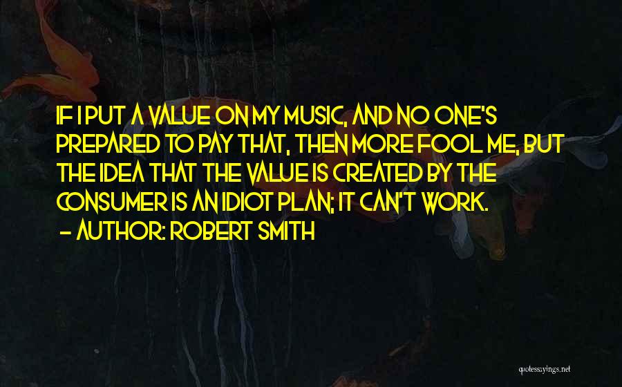 More Fool Me Quotes By Robert Smith