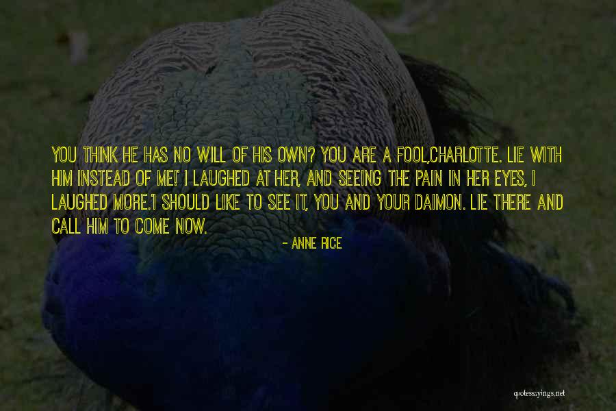 More Fool You Quotes By Anne Rice