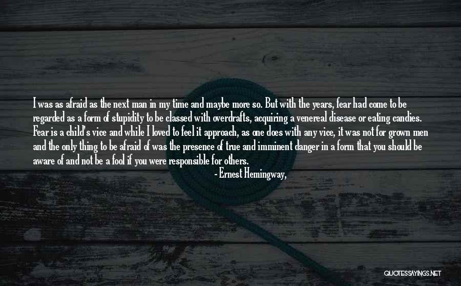 More Fool You Quotes By Ernest Hemingway,