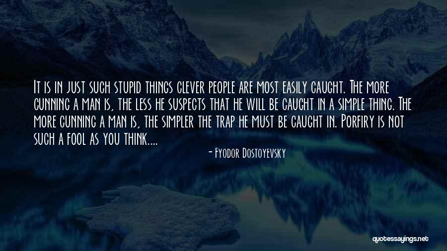 More Fool You Quotes By Fyodor Dostoyevsky