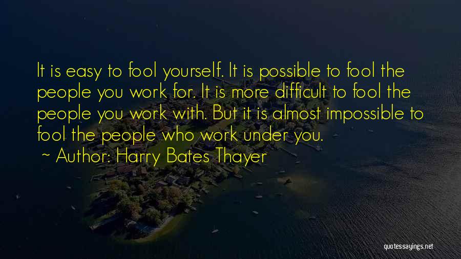 More Fool You Quotes By Harry Bates Thayer